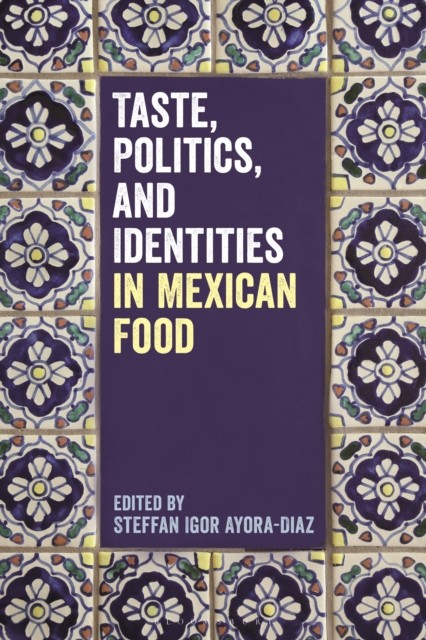 Taste, Politics, and Identities in Mexican Food (Paperback Book)