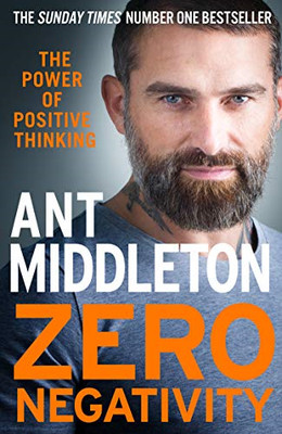 Zero Negativity: The Power of Positive Thinking - Middleton, Ant