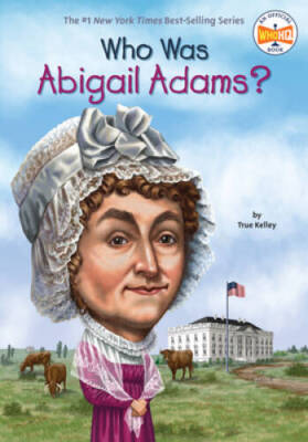 Who Was Abigail Adams? - Paperback By Kelley, True - ACCEPTABLE