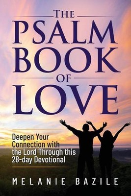 The Psalm Book of Love: Deepen Your Connection with the Lord Through This 28-Day