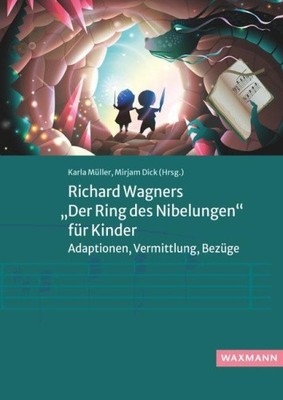 Richard Wagners ''Der Ring des Nibelungen'' für Kinder [deutsch] von Müller, Karla