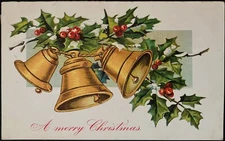 CHRISTMAS POSTCARD C.1910 (N5)~EMBOSSED “A MERRY CHRISTMAS” BELLS & HOLLY
