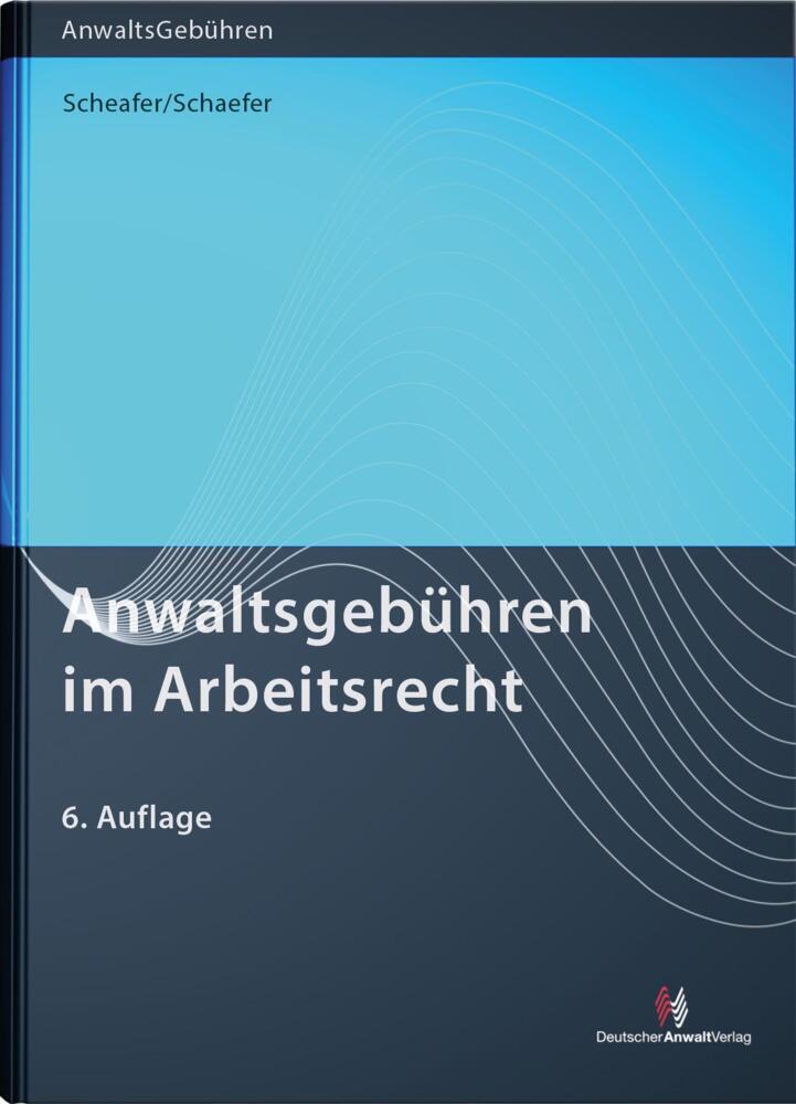 Thumbnail - Anwaltsgebühren Arbeitsrecht - Rolf Schaefer / Malte Schaefer / Heike