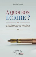À Quoi Bon éCrire ? LittéRature Et CinéMa Khalifa Touré Taschenbuch FranzöSisch