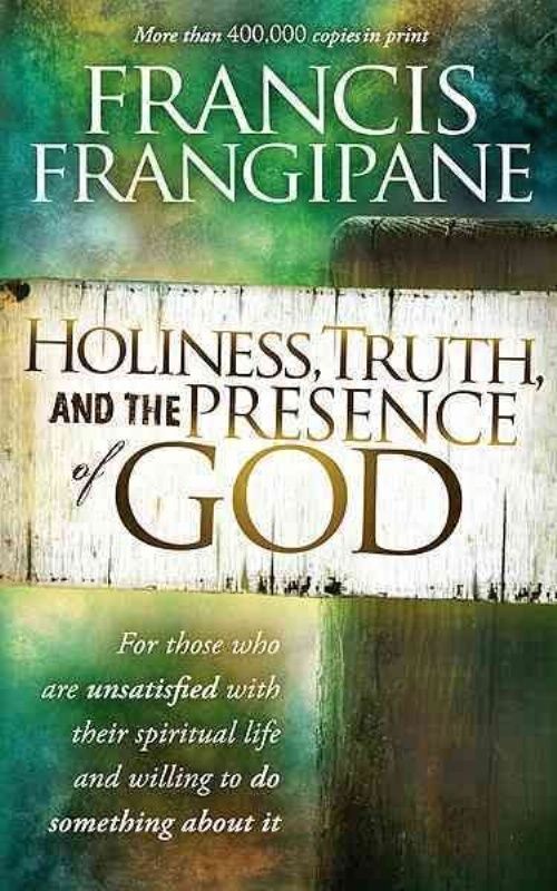 Holiness, Truth, And The Presence Of God by Francis Frangipane (Paperback, 2011)