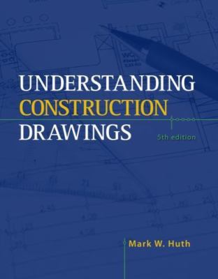 Understanding Construction Drawings, Huth, Mark W., 9781435464476