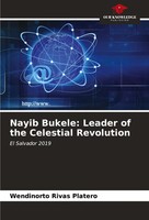 Wendinorto Rivas Platero | Nayib Bukele: Leader Of The Celestial Revolution