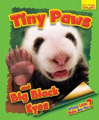 Whose Little Baby Are You? Tiny Paws and Big Black Eyes: Finy Paws and Big Black