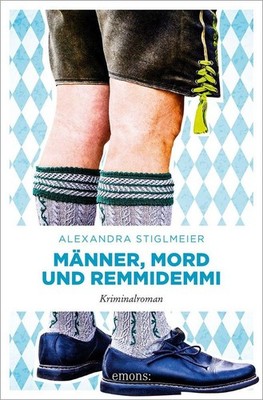 Männer, Mord und Remmidemmi | Alexandra Stiglmeier | deutsch