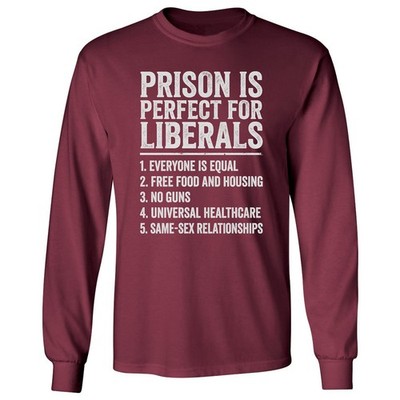 Prison Is Perfect For Liberals Funny Long Sleeve T-Shirt