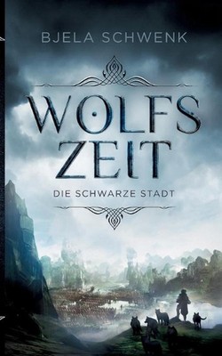 Wolfszeit: Die schwarze Stadt by Bjela Schwenk (German) Paperback Book