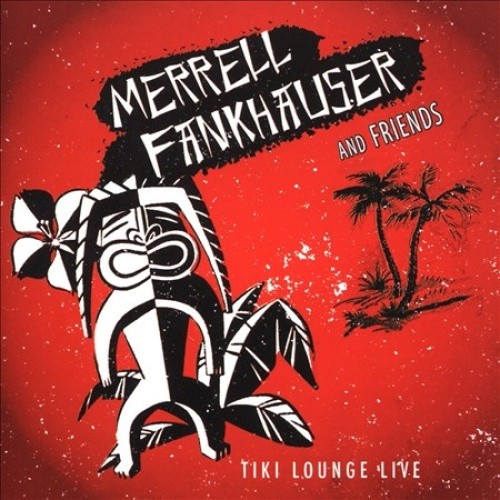 Tiki Lounge Live by Merrell Fankhauser [Audio CD]