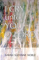 Sarah Suzanne Noble | I Cry Unto You, O Lord | Taschenbuch | Englisch (2019)