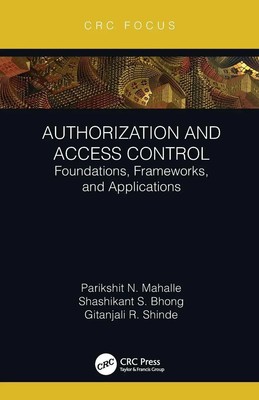 Authorization and Access Control | Foundations, Frameworks, and Applications