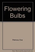 Flowering Bulbs: A Concise Guide - Hardcover By Petrova, I E - ACCEPTABLE
