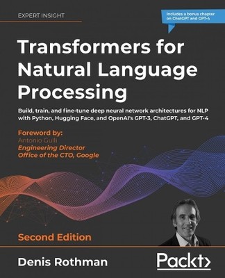 Denis Rothman Transformers for Natural Language Processing (Paperback)