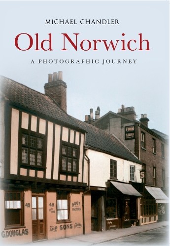 Old Norwich by Michael Chandler - 9781445616452