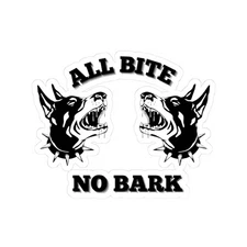 ALL BITE NO BARK Sticker 