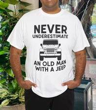 Never underestimate an old man with a jeep T-Shirt