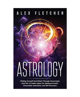Astrology: Finding Yourself And Others Through Horoscopes And The 12 Zodiac Sign