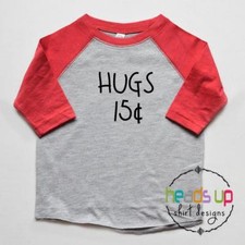 Toddler Boy or Girl Hugs 15 Cents Raglan Shirt Baby Valentine's Day tshirt Tee