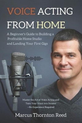 Voice Acting from Home: A Beginner's Guide to Building a Profitable Home Studio 