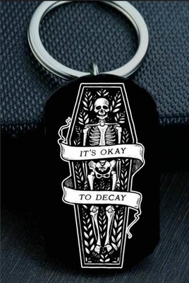 it's okay to decay skeleton art horror chamber Stainless Keychain Scary Gothic