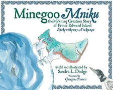 Minegoo: The Mi'kmaq Creation Story o..., Dodge, Sandra