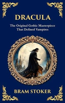 Dracula: The Original Gothic Vampire Horror Classic - A Timeless Tale of Terror 