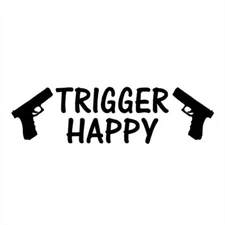 Vinyl Decal for Window - Trigger Happy (Various Colors and Sizes)