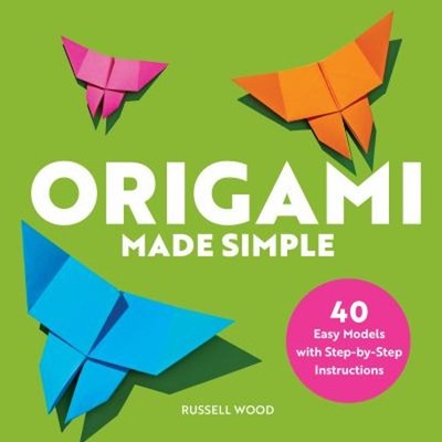 Origami Made Simple : 40 Easy Models with Step-By-Step Instructio