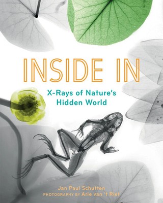 Inside In | Jan Paul Schutten | X-Rays of Nature's Hidden World | Taschenbuch