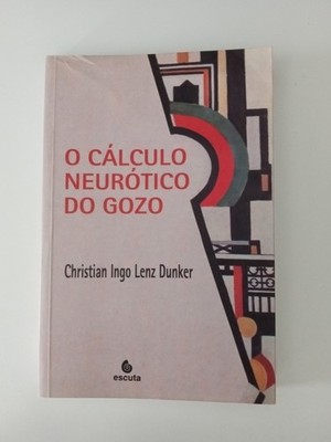 O Calculo Neurotico Do Gozo by Christian Dunker (Portuguese)