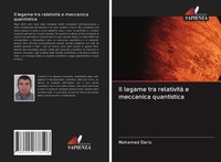 Mohamed Daris | Il Legame Tra Relatività E Meccanica Quantistica | Taschenbuch
