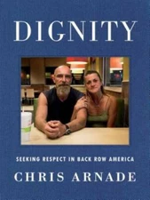 Dignity: Seeking Respect in Back Row America - Hardcover - VERY GOOD
