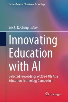 Innovating Education with AI: Selected Proceedings of 2024 4th Asia Education Te