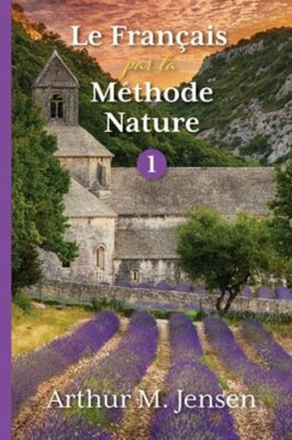 Le Francais par la Methode Nature, 1 by Arthur Jensen: New