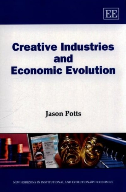 Creative Industries and Economic Evolution by Jason Potts PAPERBACK