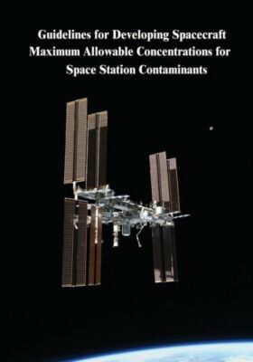 Guidelines For Developing Spacecraft Maximum Allowable Concentrations For S...