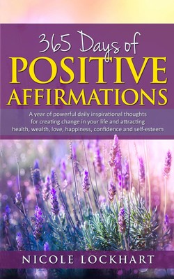 365 Days of Positive Affirmations: A year of powerful daily inspirational th...