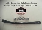 <!--F#f_0-->Holden Torana New Brake Booster Support Rod Bracket & Mounting Kit LC-LJ GTR XU1<!--F/-->