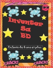 Inventer sa BD Enfants de 6 ans et plus.: inventer une bande dessin?e personnell