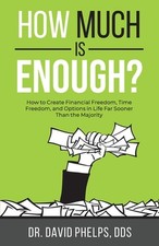 How Much Is Enough?: How to Create Financial Freedom, Time Freedom, and Options 