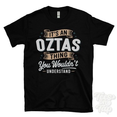 IT'S AN OZTAS THING YOU WOULDN'T UNDERSTAND T-SHIRT name surname family gift