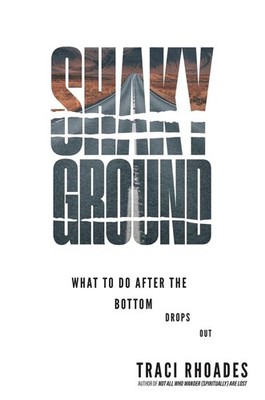 Shaky Ground: What to Do After the Bottom Drops Out by Traci Rhoades (English) P