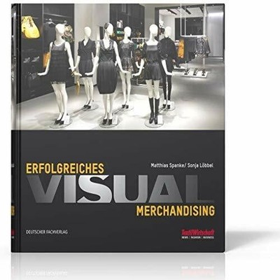 Erfolgreiches Visual Merchandising (VLB Buch Deutscher Fachverlag