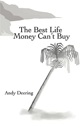 The Best Life Money Can't Buy - Paperback NEW Andy Deering 2007