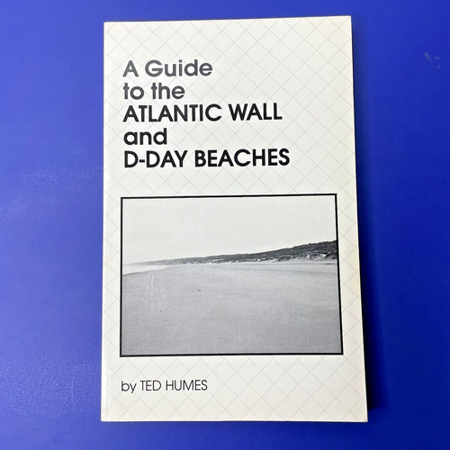 Ein Führer zum Atlantikwall und den Stränden des D-Day: (Calais nach Cherbourg) Ted Humes