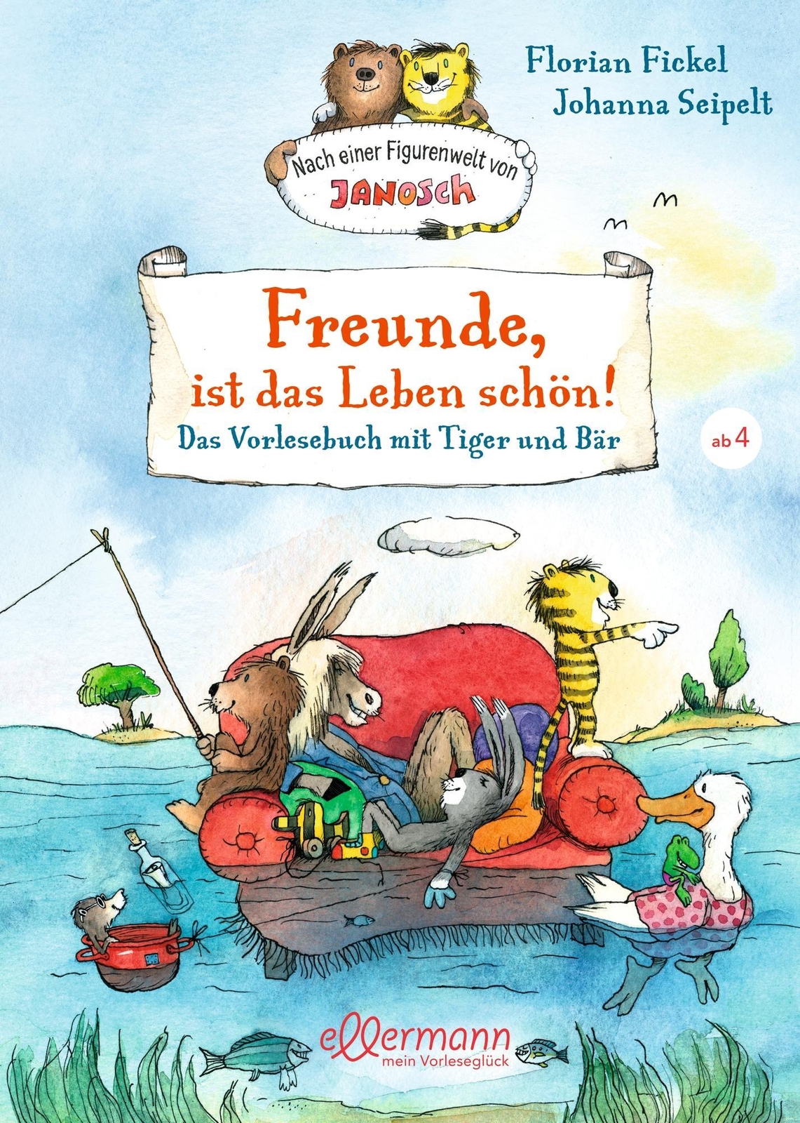Freunde, Ist Das Leben Schön Das Vorlesebuch Mit Tiger Und Bär Florian