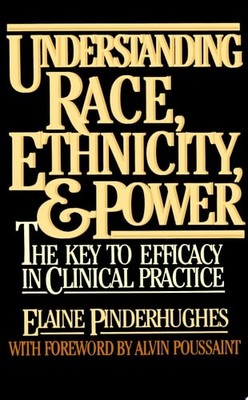 Understanding Race, Ethnicity and Power: The Key to Efficacy on Clinical Practic